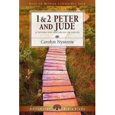 First and Second Peter and Jude - Life Guide Bible Study - Carolyn Nystrom